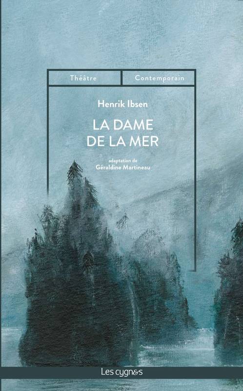 La Dame de la mer: adaptation de Géraldine Martineau - Henrik Ibsen