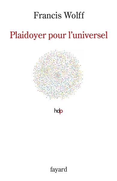 Plaidoyer pour l'universel - Francis Wolff