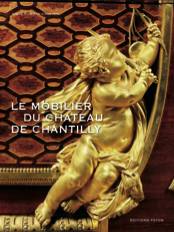 Le Mobilier du château de Chantilly