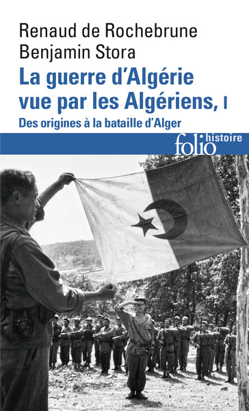 La guerre d'Algérie vue par les Algériens - Volume 1