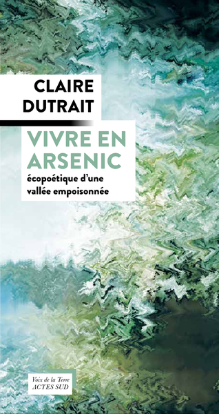 Vivre en arsenic - Claire Dutrait