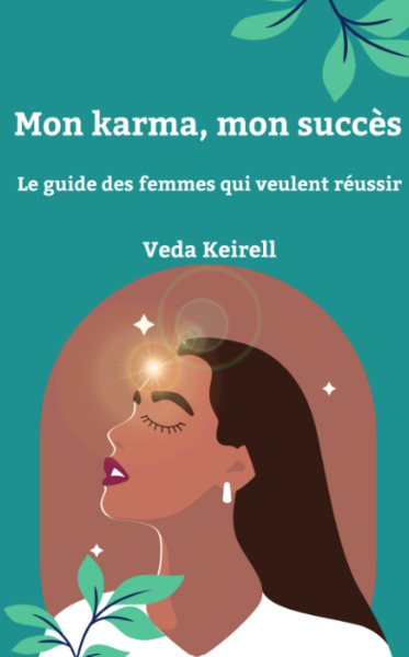 Mon karma, mon succès - Veda Keirell