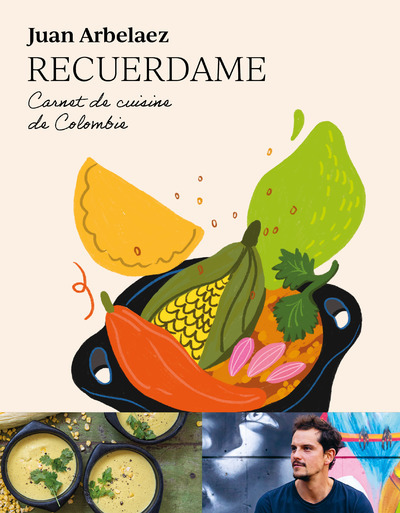 Recuerdame : Carnet de cuisine de Colombie