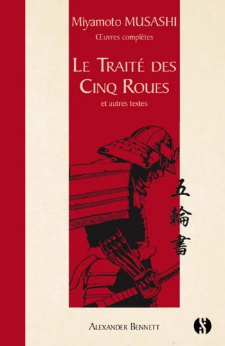 Le Traité des cinq roues - Miyamoto Musashi, Alexander Bennett