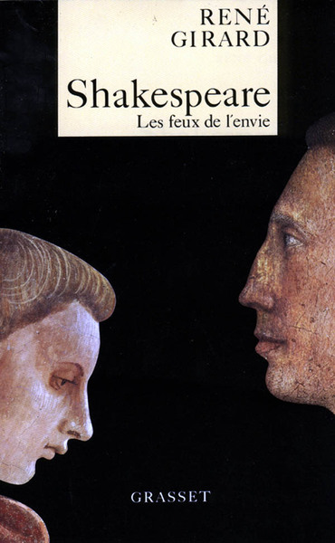 Shakespeare, les feux de l'envie - René Girard