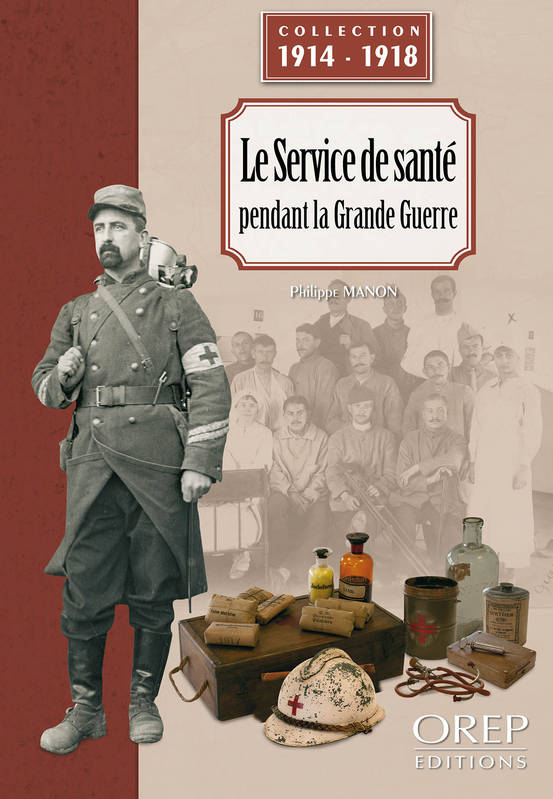 Le service de santé pendant la Grande Guerre - Philippe MANON