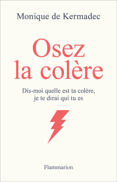 Osez La Colère, Dis-Moi Quelle Est Ta Colère, Je Te Dirai Qui Tu Es