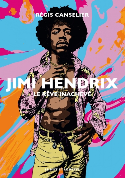 Jimi Hendrix - Le rêve inachevé - Régis Canselier