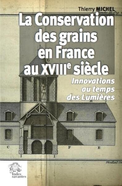 La conservation des grains en France au XVIIIe siècle - Thierry Michel