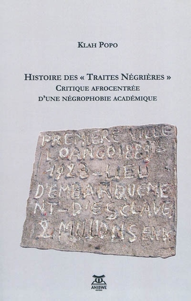 Histoire Des Traites Négrières, Critique Afrocentrée D'Une Négrophobie Académique