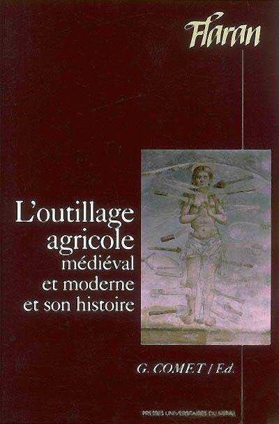 L'outillage agricole médiéval et moderne et son histoire - Centre culturel de l'abbaye de Flaran, Journées internationales d'histoire