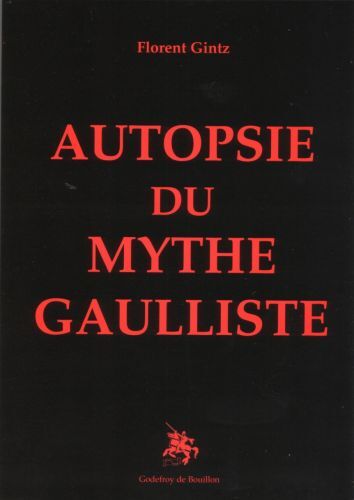 Autopsie du mythe gaulliste - Florent Gintz