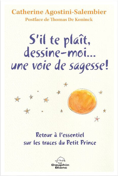 S'il te plaît, dessine-moi... une voie de sagesse ! Retour à l'essentiel sur les traces du Petit Prince