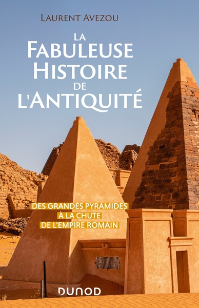 La Fabuleuse Histoire De L'Antiquité, Des Grandes Pyramides À La Chute De L'Empire Romain