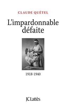 L'Impardonnable Défaite : 1918-1940, 1918-1940