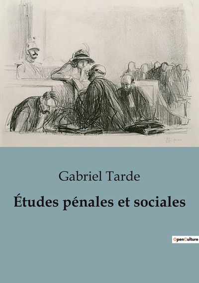 Études pénales et sociales - Gabriel Tarde