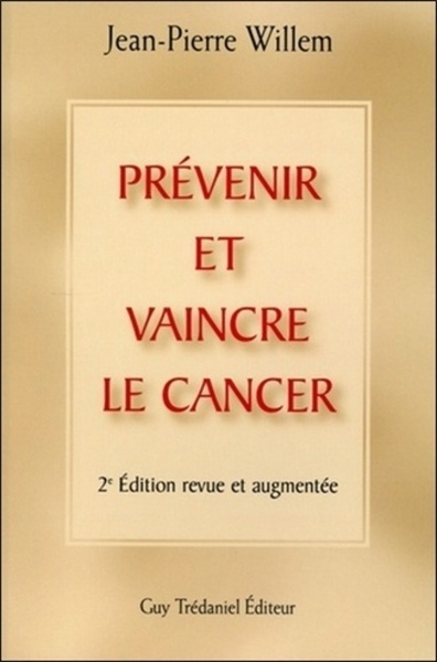 Prévenir et vaincre la cancer - Docteur Jean-Pierre Willem