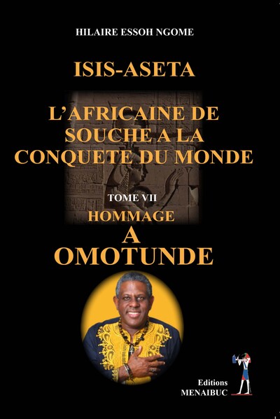 Isis-Aseta, L’Africaine De  Souche A La Conquete Du  Monde - Hilaire Hilaire