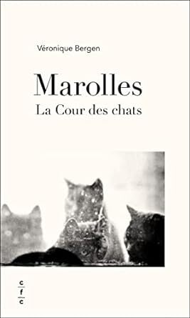 Marolles. La Cour des chats - Véronique Bergen