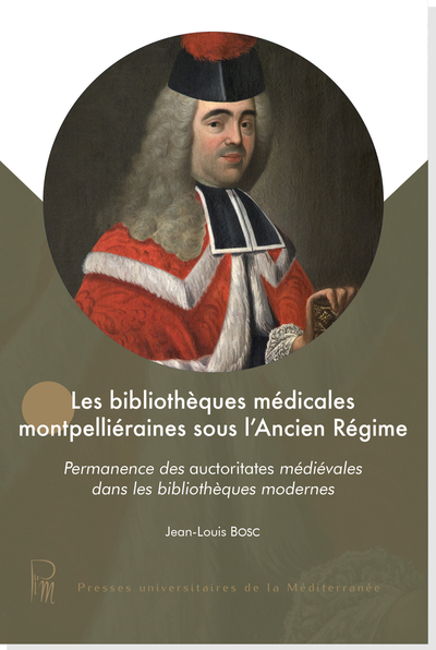 Les bibliothèques médicales montpelliéraines sous l’Ancien Régime