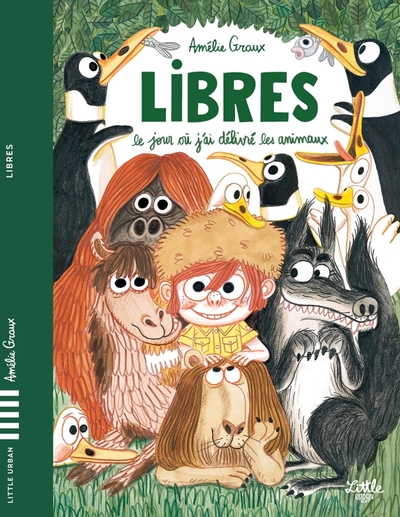 Libres - Le jour où j'ai délivré les animaux