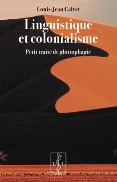 Linguistique Et Colonialisme : Petit Traite De Glottophagie