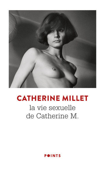 La vie sexuelle de Catherine M.; précédé de Pourquoi et comment