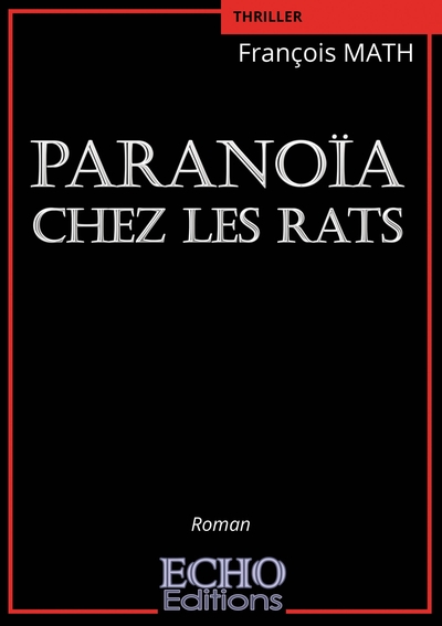 Paranoïa chez les rats - François Math