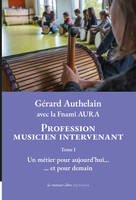 Profession musicien intervenant – Tome I