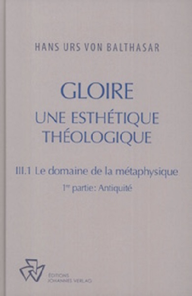 Gloire, tome III-1 : Le Domaine de la métaphysique, 1ère partie