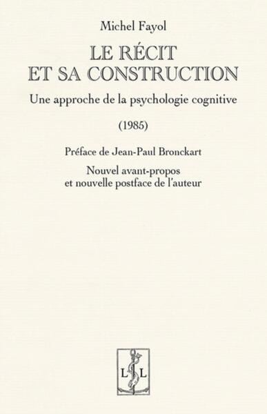 Le Recit Et Sa Construction : Une Approche De La Psychologie Cognitive  (1985) - Fayol Michel