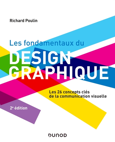 Les fondamentaux du design graphique - 2e éd. - Richard Poulin