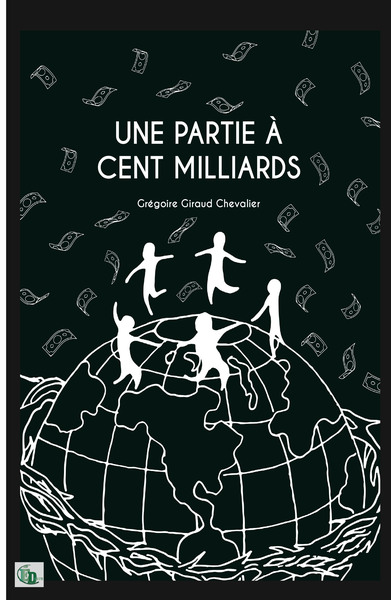 Une partie à 100 milliards - Grégoire Giraud Chevalier