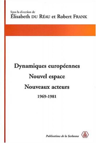 Dynamiques européennes. Nouvel espace, nouveaux acteurs, 1969-1981