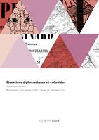 Questions diplomatiques et coloniales