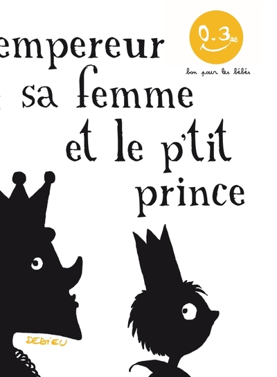 L'Empereur, Sa Femme Et Le P'Tit Prince, Bon Pour Les Bébés