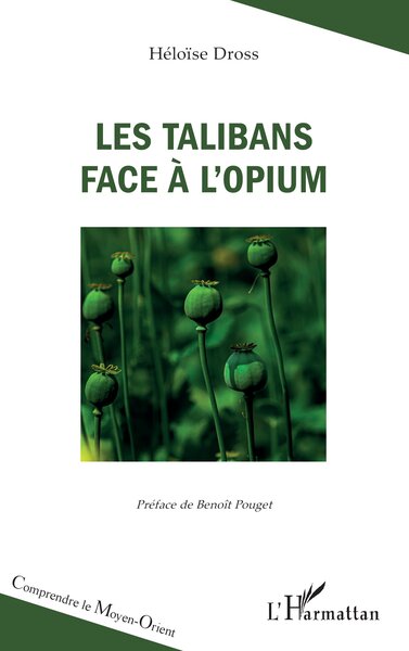 Les talibans face à l’opium - Héloïse Dross