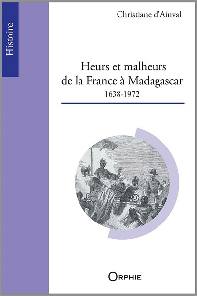 Heurs et malheurs de la France à Madagascar