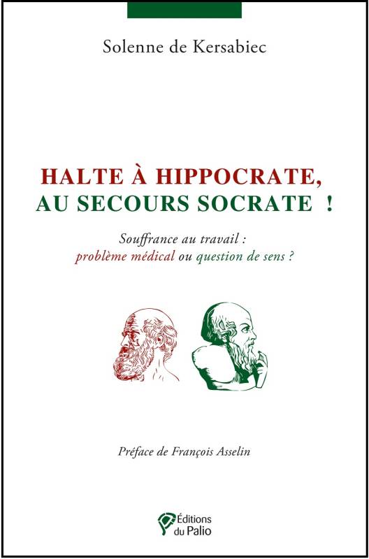 Halte à Hippocrate, au secours Socrate ! - Solenne de Kersabiec