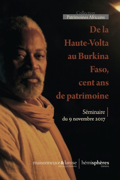 De La Haute-Volta D'Hier Au Burkina Faso D'Aujourd'hui, Un Siècle De Patrimoine Culturel