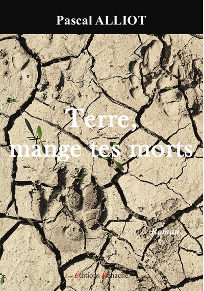 Terre, Mange Tes Morts - Pascal Alliot