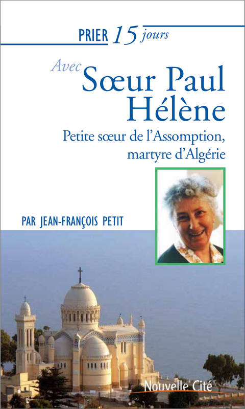 Prier 15 jours avec Soeur Paul Hélène - Jean-françois Petit