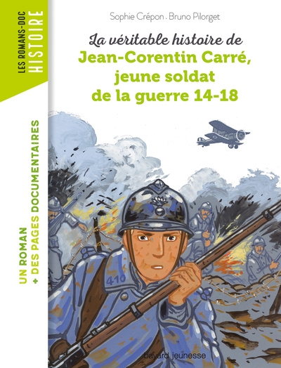 La Véritable Histoire De Jean-Corentin Carré, Jeune Soldat De La Guerre 14-18