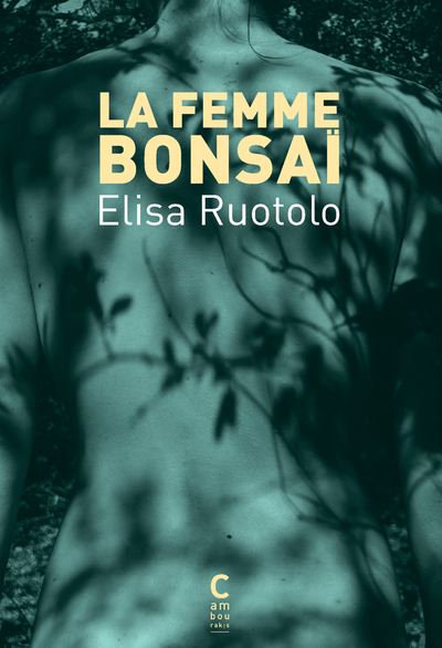 La Femme bonsaï - Elisa Ruotolo