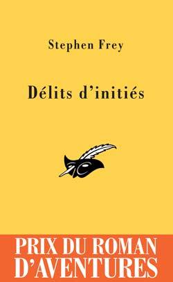 Délits D'Initiés Prix Du Roman D'Aventures 2005, Élits D'Initiés - Stephen Frey