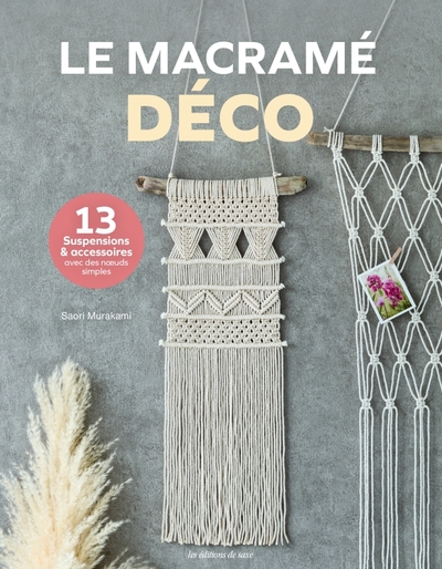 Le macramé déco (13 suspensions & accessoires avec des n uds simples)