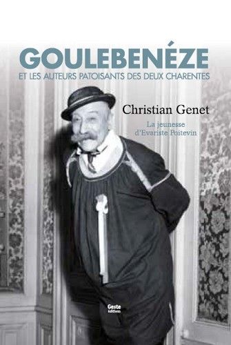 Goulebenéze et les auteurs patoisants des deux Charentes - Volume 1
