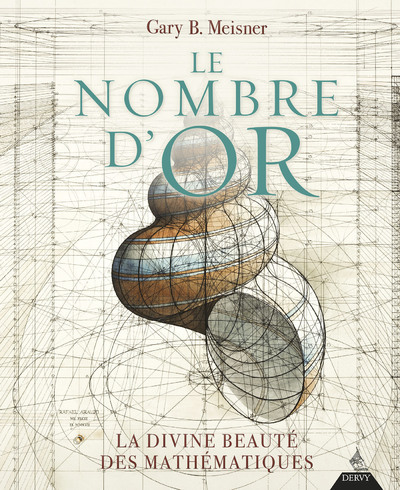 Le Nombre d'or - La divine beauté des mathématiques - Gary Meisner