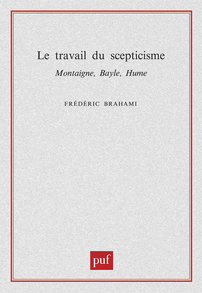 Le travail du scepticisme. Montaigne, Bayle, Hume