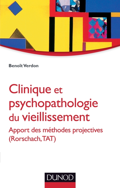 Clinique et psychopathologie du vieillissement - Apport des méthodes projectives (Rorschach, TAT)